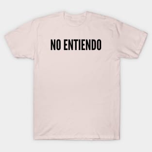 NO ENTIENDO T-Shirt